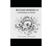 Bestiario Moderno: L'evoluzione del peggio