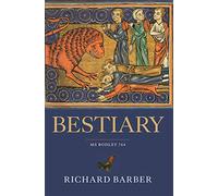 Bestiary : Being an English Version of the Bodleian Library, Oxford, MS Bodley 764