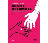 Bestie affamate. Nessun animale è stato ucciso in questa storia, a parte me