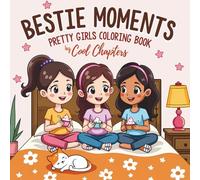 Bestie Girls Moments Coloring Book for Kids and Adults: Fun Friendship Coloring Pages, Stress Relief Art, Creative Gift for Girls, Teens & Women Who Love Coloring