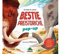 Bestie preistoriche. Scopri 7 incredibili animali del passato in versione pop-up! Ediz. a colori