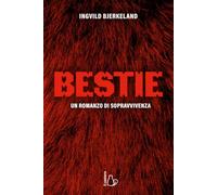 Bestie. Un romanzo di sopravvivenza. | Distopico | Horror