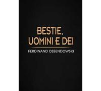 Bestie, uomini e dei. Il Buddha vivente e il re del mondo