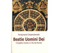 Bestie, uomini e dei. Il Buddha vivente e il re del mondo - [Cerchio della Luna]