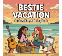 Bestie Vacation Coloring Book: Bold and Easy BFF Adventures Scene for Adults Featuring Friendship Moments with Stress Relief and Creativity