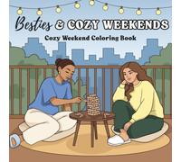 Besties & Cozy Weekends: Cozy Weekend Coloring Book