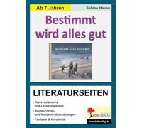 Bestimmt wird alles gut / Literaturseiten: Arbeitsblätter zur kapitelweisen Aufarbeitung der Lektüre. Ab 6 Jahren.