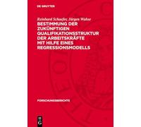 Bestimmung Der Zukünftigen Qualifikationsstruktur Der Arbeitskräfte Mit Hilfe Eines Regressionsmodells