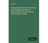 Bestimmungen über die Anwendung gleichmäßiger Signaturen für topographische und geometrische Karten, Pläne und Risse