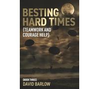 Besting Hard Times: (Teamwork and Courage Help)