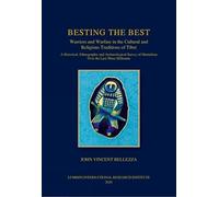Besting the Best : Warriors and Warfare in the Cultural and Religious Traditions of Tibet