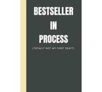 Bestseller in Process (totally not my first draft): Funny notebook gift for writers and authors. Gift ideas for men, women, teens for birthday and holidays.