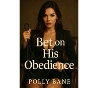 Bet on His Obedience: A Dark Femdom Humiliation Romance of Public Control, Diapered Submission, and Permanent Marking