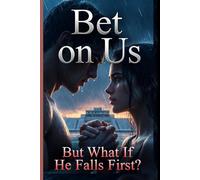 BET ON US: But What If He Falls First?
