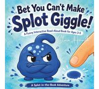 Bet You Can't Make Splot Giggle!: A Funny Interactive Read-Aloud Book for Ages 3-5: 1