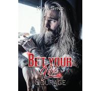 Bet your life. Courage