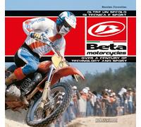 Beta Motorcycles. Oltre un secolo di tecnica e sport. Ediz. italiana e ing...