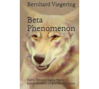 Beta Phenomenon: Alpha, Beta and Sigma Males Explained According to Hamer's Laws