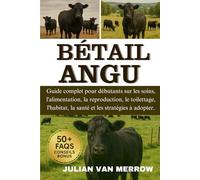 BÉTAIL ANGU: Guide complet pour débutants sur les soins, l'alimentation, la reproduction, le toilettage, l'habitat, la santé et les stratégies à adopter.