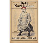 Bête Narcissique: C'était tellement faux qu'il ne restait que la vérité