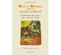 Bêtes et hommes dans le monde médiéval: Le bestiaire des clercs du Ve au XIIe siècle