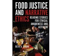 Beth A. Dixon Food Justice and Narrative Ethics (Copertina rigida)