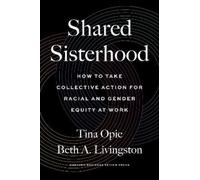 Shared Sisterhood: How to Take Collective Action for Racial and Gender Equity at Work