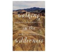 Beth A Richardson Walking in the Wilderness (Tascabile)