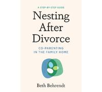 Beth Behrendt Nesting After Divorce (Tascabile)