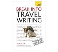 Beth Blair Break Into Travel Writing (Tascabile)