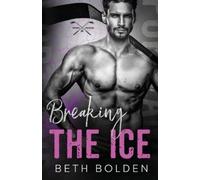 Beth Bolden Breaking the Ice (Tascabile)