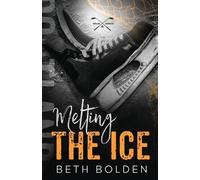 Beth Bolden Melting the Ice (Discreet Edition) (Tascabile)