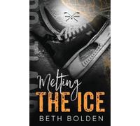 Beth Bolden Melting the Ice (Discreet Edition) (Tascabile)
