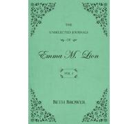 The Unselected Journals of Emma M. Lion: Vol. 1