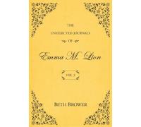 Beth Brower The Unselected Journals of Emma M. Lion (Tascabile)