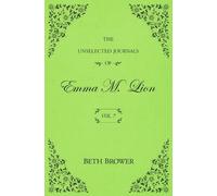 Beth Brower The Unselected Journals of Emma M. Lion (Tascabile)