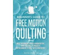 Beth Burns Beginner's Guide to Free Motion Quilting (Tascabile)