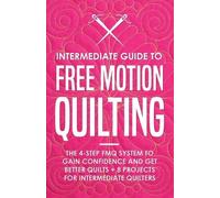 Beth Burns Intermediate Guide to Free Motion Quilting (Tascabile)