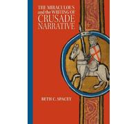 Beth C. Spacey The Miraculous and the Writing of Crusade Narrative (Tascabile)