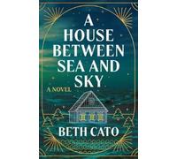 Beth Cato A House Between Sea and Sky: A Novel (Tascabile)