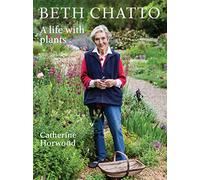 Beth Chatto: A life with plants