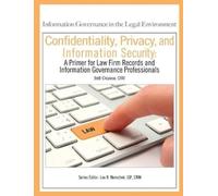 Beth Chiaiese C Confidentiality, Privacy, and Information Security: A Pri (Book)