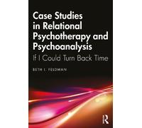Beth Feldman Case Studies in Relational Psychotherapy and Psychoanal (Tascabile)