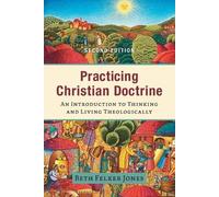 Beth Felker Jon Practicing Christian Doctrine - An Introduction to T (Tascabile)