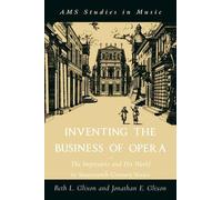 Beth Glixon Jonathan Glixon Inventing the Business of Opera (Tascabile)