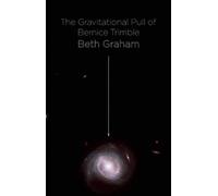 Beth Graham The Gravitational Pull of Bernice Trimble (Tascabile)