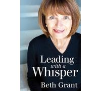 Beth Grant Leading with a Whisper (Tascabile)