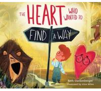 Beth Guckenberg The Heart Who Wanted to Find a Way (A story a (Copertina rigida)