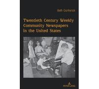 Beth H. Garfrer Twentieth Century Weekly Community Newspapers in the (Tascabile)