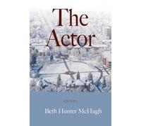 Beth Hunter McHugh Actor (Copertina rigida)
